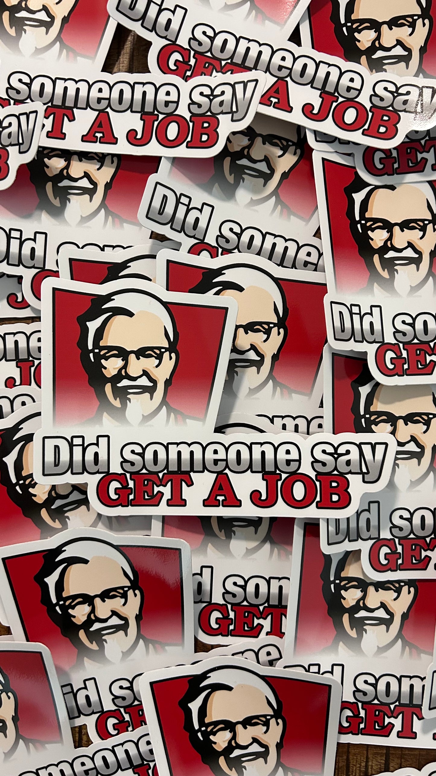 LIMTED ADDITION “Did someone say Get a Job”